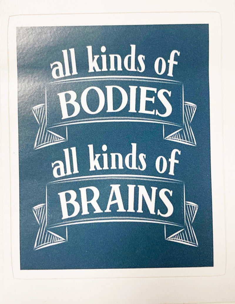 All Kinds of Bodies, All Kinds of Brains Sticker
