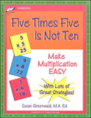 Five Times Five Is Not Ten; Make Muliplication Easy by Susan Greenwald