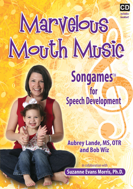 CD Marvelous Mouth Music: Songames for Speech Development by Suzanne Evans Morris in collaboration with Aubrey Lande and Bob Wiz