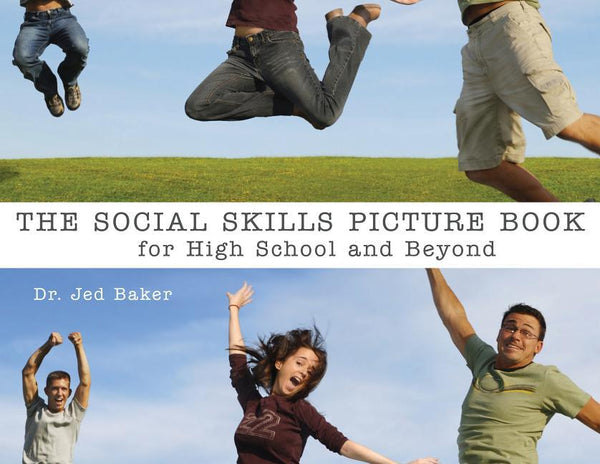 The Social Skills Picture Book for High School and Beyond  by Jed Baker
