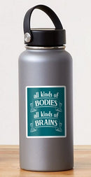 All Kinds of Bodies, All Kinds of Brains Sticker