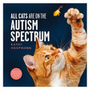 All Cats Are on the Autism Spectrum by Kathy Hoopmann