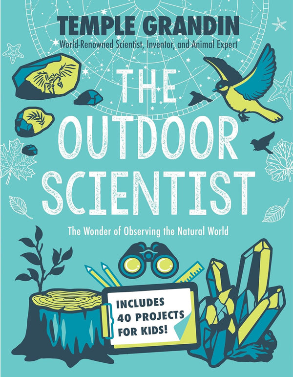 The Outdoor Scientist: The Wonder of Observing the Natural World by Temple Grandin