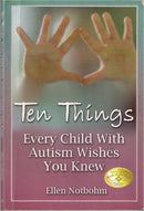 Ten Things Every Child with Autism Wishes You Knew Third Edition by Ellen Notbohm