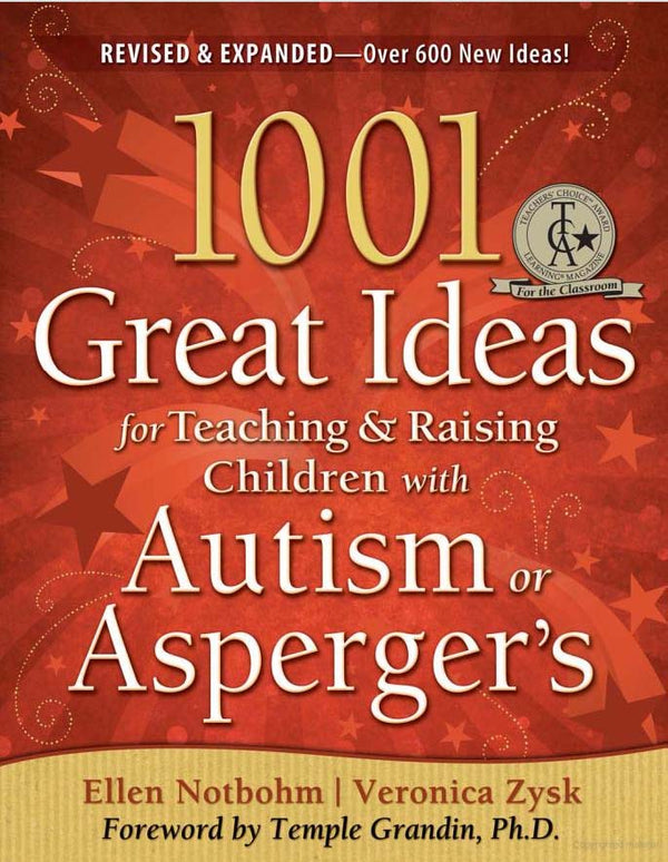 1001 Great Ideas for Teaching and Raising Children with Autism or Asperger's by Ellen Notbohm and Veronica Zysk