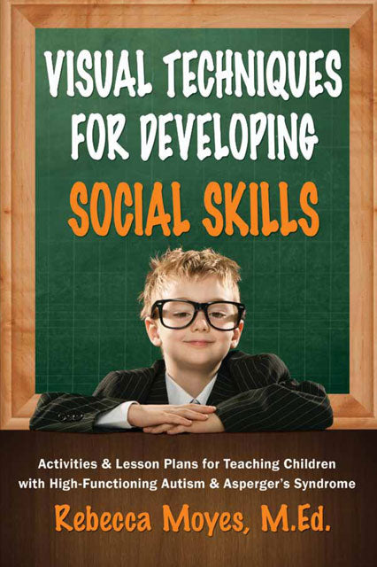 Visual Techniques for Developing Social Skills by Rebecca Moyes
