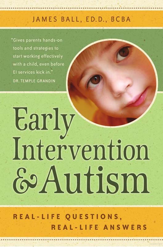 Early Intervention and Autism by James Ball, ED.D., BCBA