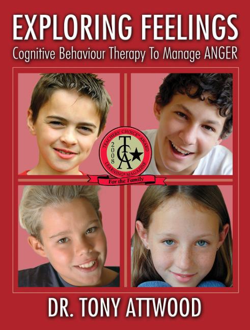 Exploring Feelings: Cognitive Behavior Therapy to Manage Anger by Dr. Tony Atwood