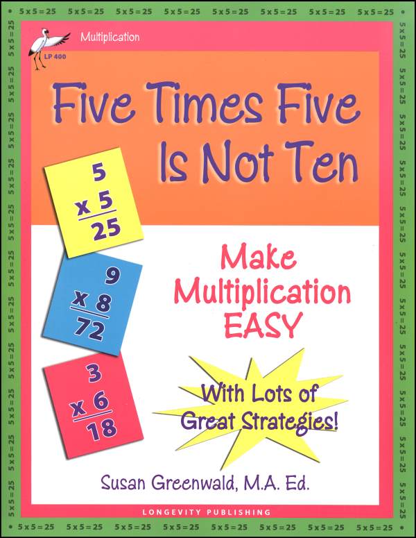 Five Times Five Is Not Ten; Make Muliplication Easy by Susan Greenwald