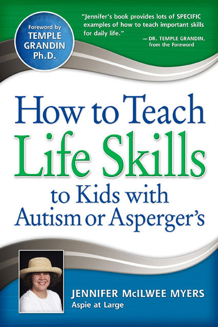 How to Teach Life Skills to Kids with Autism or Asperger's by Jennifer McIlwee Myers