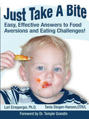 Just Take A Bite; by Dr. Lori Ernsperger and Tania Stegen-Hanson OTR/L