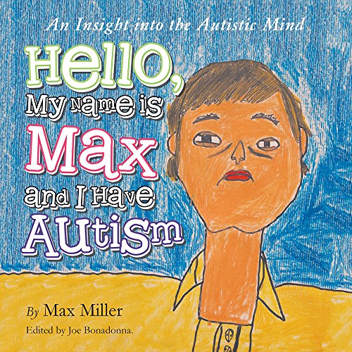 Hello, My Name is Max and I Have Autism by Max Miller