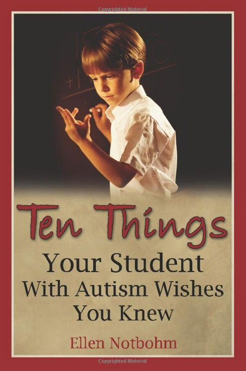 Ten Things Your Student With Autism Wishes You Knew by Ellen Notbohm