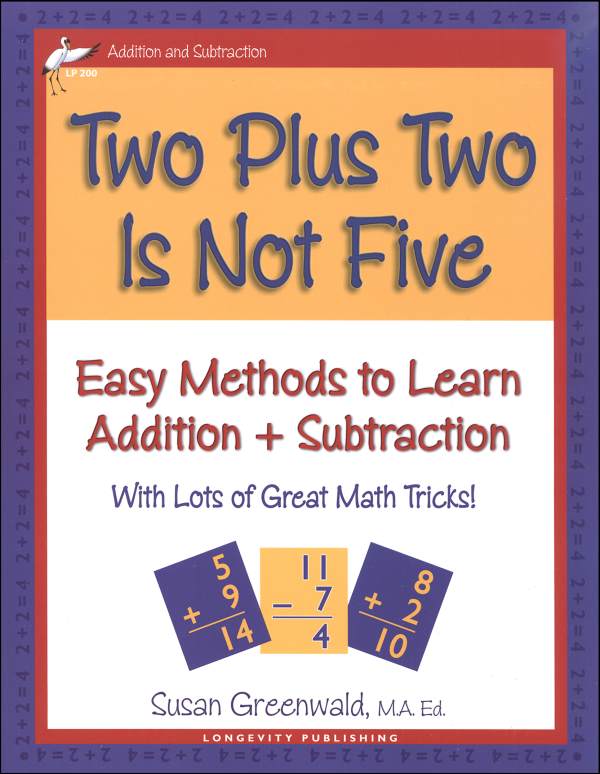Two Plus Two Is Not Five; Easy Methods to Learn Addition and Subtraction by Susan Greenwald